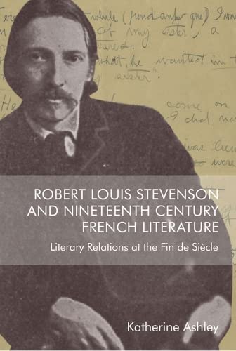 Robert Louis Stevenson and Nineteenth-Century French Literature Literary Relati [Hardcover]