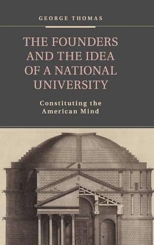 The Founders and the Idea of a National University Constituting the American Mi [Hardcover]