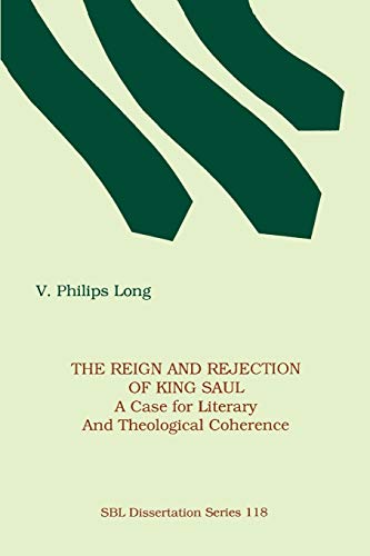 The Reign And Rejection Of King Saul A Case For Literary And Theological Cohere [Paperback]
