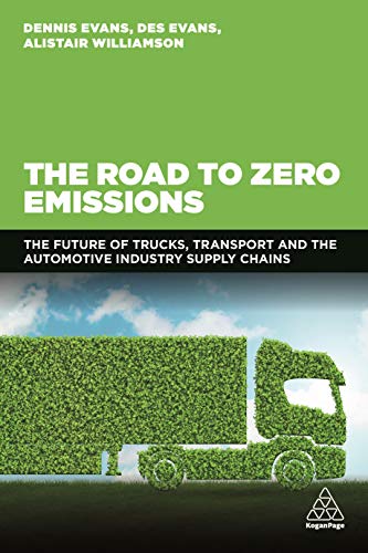 The Road to Zero Emissions The Future of Trucks, Transport and Automotive Indus [Hardcover]