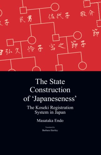 The State Construction of &39Japaneseness&39 The Koseki Registration System [Paperback]