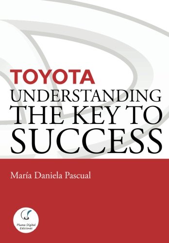 Toyota Understanding The Key To Success Principles And Strengths Of A Business [Paperback]