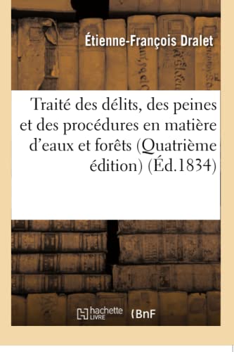 Traite Des Delits, Des Peines Et Des Procedures En Matiere D'eaux Et Forets (fre [Paperback]