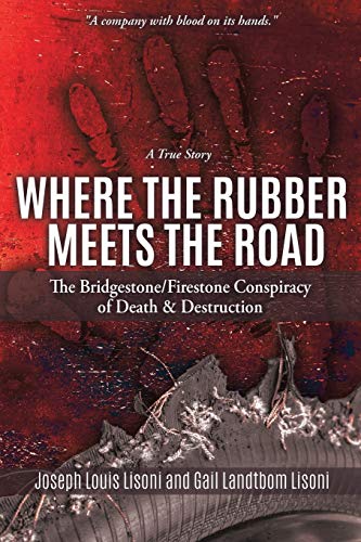 Where the Rubber Meets the Road  The Bridgestone/Firestone Conspiracy of Death  [Paperback]