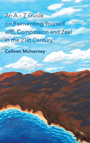 a - Z Guide on Reinventing Yourself with Compassion and Zeal in the 21St Century [Hardcover]