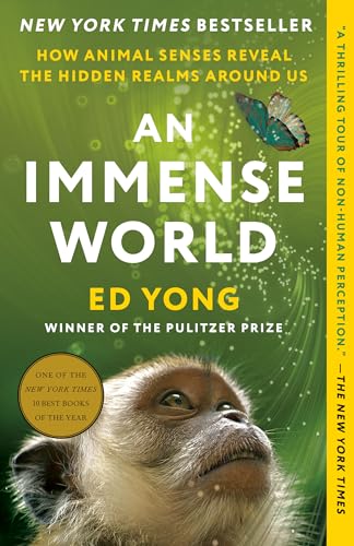 An Immense World How Animal Senses Reveal the Hidden Realms Around Us [Paperback]