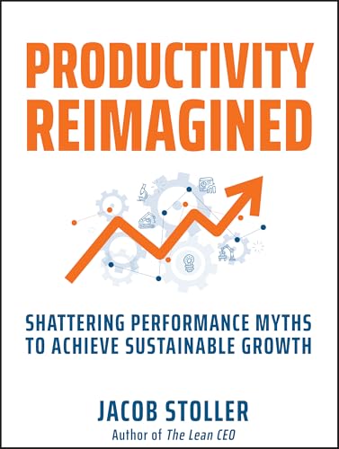 Productivity Reimagined Shattering Performance Myths to Achieve Sustainable Gro [Hardcover]