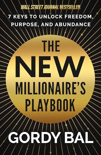 The New Millionaire's Playbook 7 Keys to Unlock Freedom, Purpose, and Abundance [Hardcover]