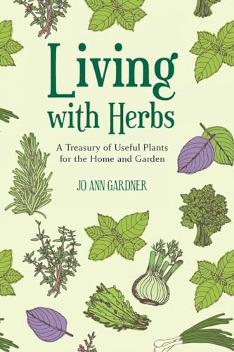 Living with Herbs A Treasury of Useful Plants for the Home and Garden [Paperback]