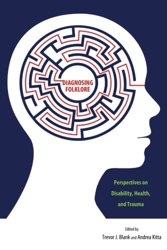 Diagnosing Folklore Perspectives On Disability, Health, And Trauma [Paperback]