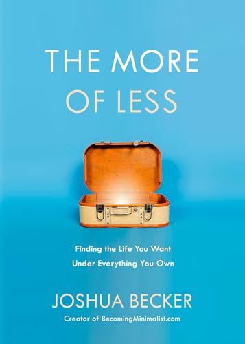 The More of Less Finding the Life You Want Under Everything You Own [Paperback]