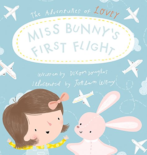 Miss Bunny's First Flight (the Adventures Of Lovey) [Hardcover]
