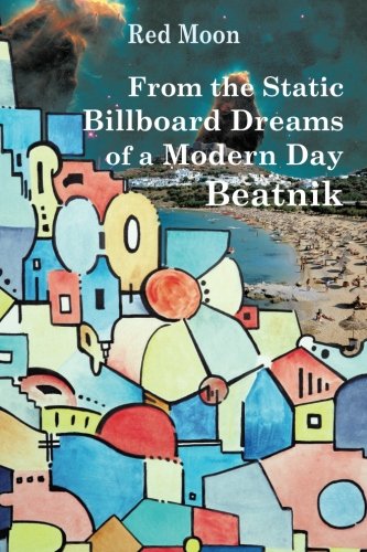 From the Static Billboard Dreams of a Modern Day Beatnik [Paperback]