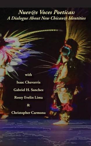 Nuevas Voces Poeticas A Dialogue About New Chican@ Identities [Paperback]