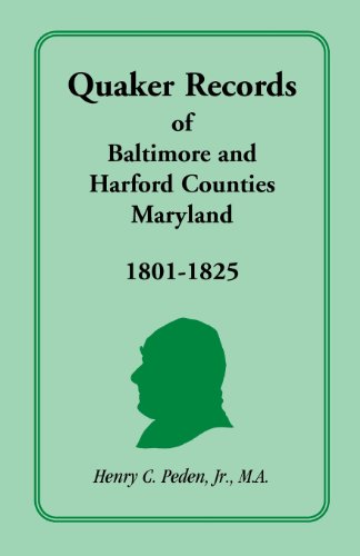 Quaker Records of Baltimore and Harford Counties, Maryland  1801-1825 [Unknown]