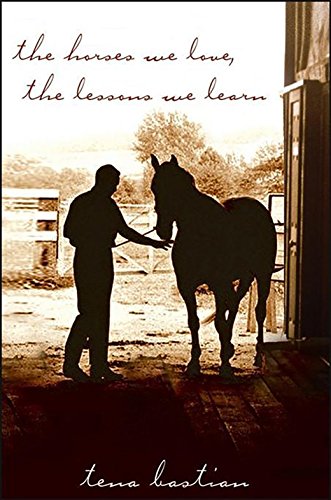 The Horses We Love, The Lessons We Learn [Paperback]