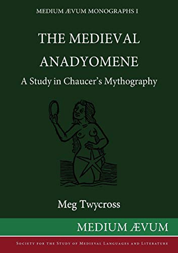 The Medieval Anadyomene A Study In Chaucer's Mythography [Paperback]