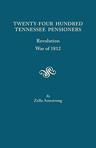 Twenty-Four Hundred Tennessee Pensioners Revolution, War Of 1812 [Paperback]