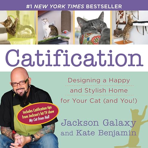 Catification Designing a Happy and Stylish Home for Your Cat (and You) [Paperback]