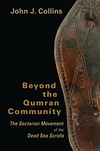 Beyond The Qumran Community The Sectarian Movement Of The Dead Sea Scrolls [Paperback]