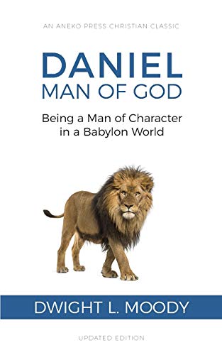 Daniel Man of God  Being a Man of Character in a Babylon World [Paperback]