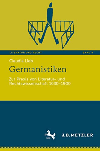 Germanistiken Zur Praxis von Literatur- und Rechtswissenschaft 16301900 [Paperback]