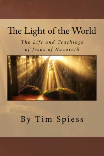 The Light Of The World The Life And Teachings Of Jesus Of Nazareth [Paperback]