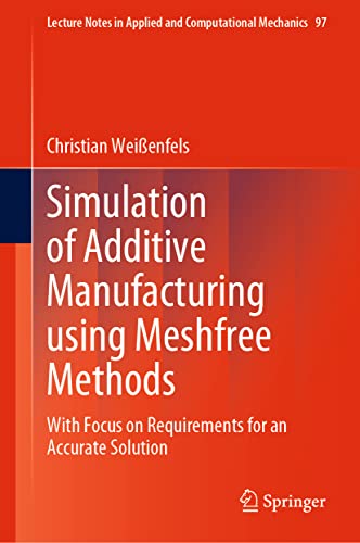 Simulation of Additive Manufacturing using Meshfree Methods With Focus on Requi [Hardcover]