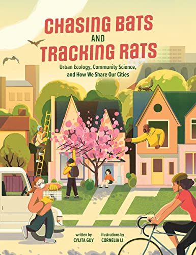 Chasing Bats and Tracking Rats Urban Ecology, Community Science, and How We Sha [Hardcover]