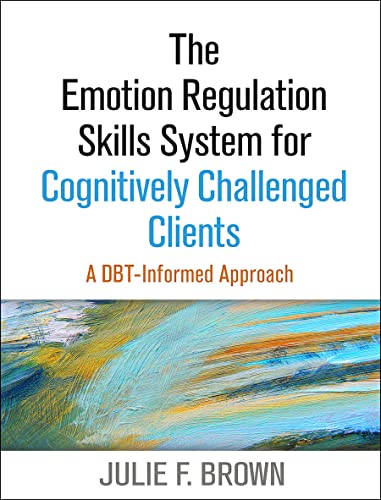 The Emotion Regulation Skills System for Cognitively Challenged Clients A DBT-I [Paperback]