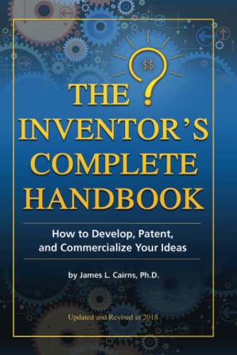 The Inventor's Complete Handbook How To Develop, Patent, And Commercialize Your [Paperback]