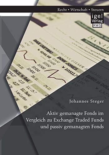 Aktiv Gemanagte Fonds Im Vergleich Zu Exchange Traded Funds Und Passiv Gemanagte [Paperback]
