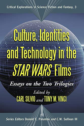 Culture, Identities And Technology In The Star Wars Films Essays On The Two Tri [Paperback]