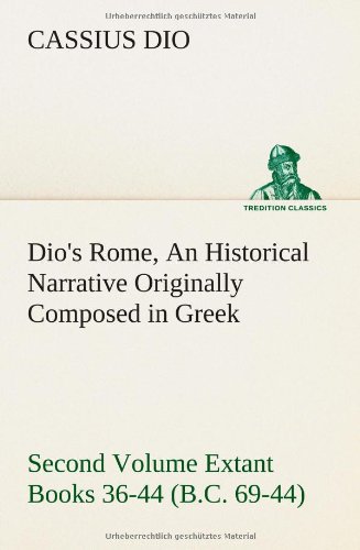 Dio's Rome, Volume 2 An Historical Narrative Originally Composed In Greek During [Paperback]