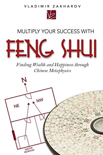 Multiply Your Success With Feng Shui Finding Wealth and Happiness Through Chine [Paperback]