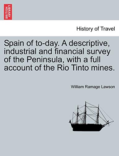 Spain of to-day. A descriptive, industrial and financial survey of the Peninsula [Paperback]
