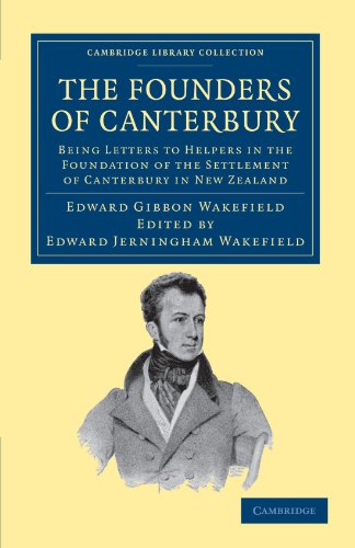 The Founders of Canterbury Being Letters from the Late Edward Gibbon Wakefield  [Paperback]
