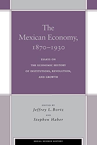 The Mexican Economy, 1870-1930 Essays on the Economic History of Institutions,  [Paperback]