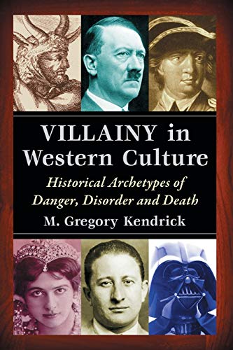 Villainy In Western Culture Historical Archetypes Of Danger, Disorder And Death [Paperback]