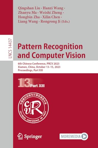 Pattern Recognition and Computer Vision 6th Chinese Conference, PRCV 2023, Xiam [Paperback]