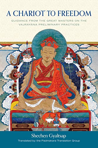 A Chariot to Freedom Guidance from the Great Masters on the Vajrayana Prelimina [Hardcover]