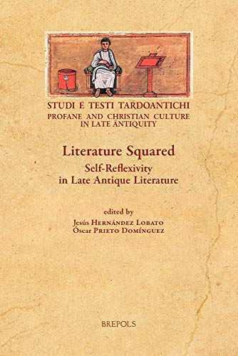 Literature Squared Self-Reflexivity in Late Antique Literature [Paperback]