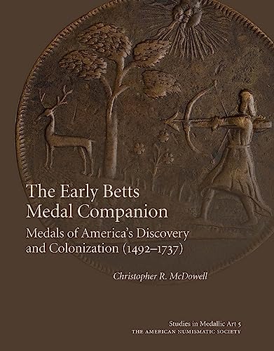 The Early Betts Medal Companion Medals of America's Discovery and Colonization  [Hardcover]