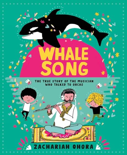 Whalesong The True Story of the Musician Who Talked to Orcas [Hardcover]