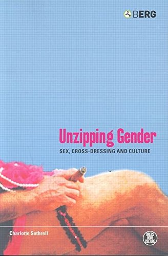 Unzipping Gender Sex, Cross-Dressing and Culture [Hardcover]