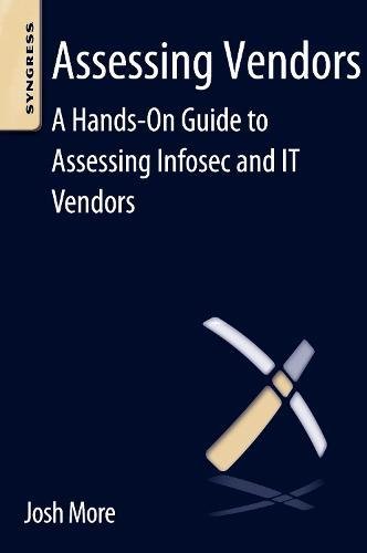 Assessing Vendors A Hands-On Guide to Assessing Infosec and IT Vendors [Paperback]