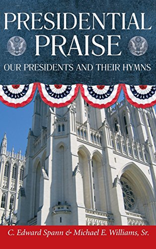 Presidential Praise Our Presidents And Their Hymns [Hardcover]