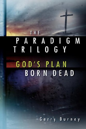 Paradigm Trilogy  God's Plan--Born Dead [Hardcover]