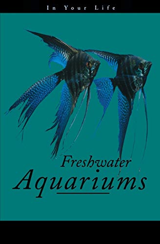 Freshwater Aquariums in Your Life [Paperback]