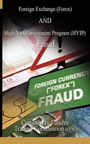 Foreign Exchange (forex) And High-Yield Investment Program (hyip), Fraud [Paperback]